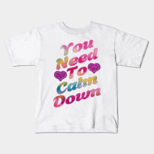 You Need To Calm Down. Kids T-Shirt
